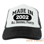 21st birthday gifts made in 2002 all original parts age 22 birthday trucker hat 1.jpg