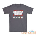 i identify as a conspiracy theorist my pronouns are told you funny joke t shirt 3.jpg
