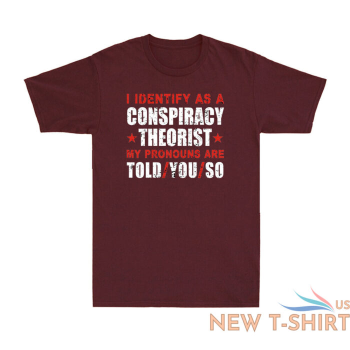 i identify as a conspiracy theorist my pronouns are told you funny joke t shirt 7.jpg