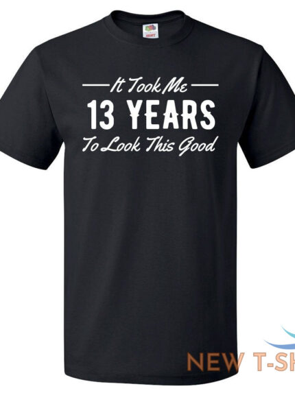13th birthday gift for 13 year old took me t shirt 0 1.jpg