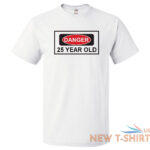 25th birthday gift for 25 year old danger t shirt 0.jpg