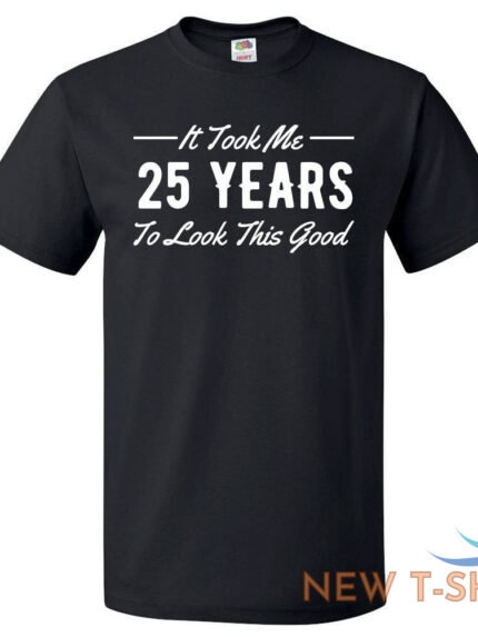 25th birthday gift for 25 year old took me t shirt 0.jpg