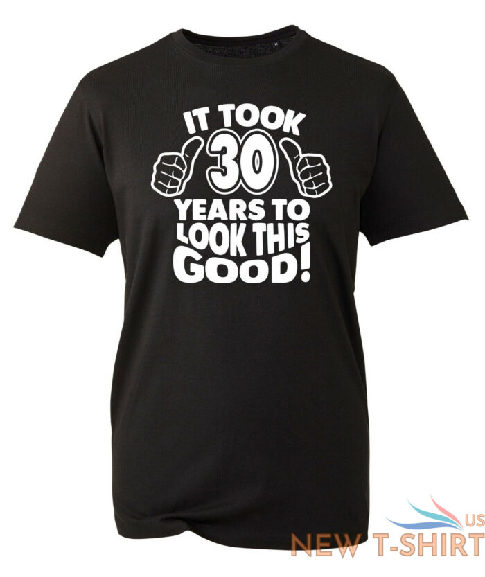 30th birthday gifts for men tshirt funny gifts it took 30 years to look good 0.jpg