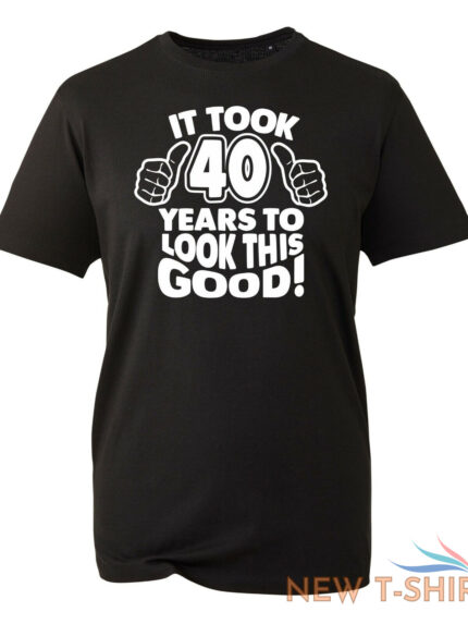 40th birthday gifts for men tshirt funny gifts it took 40 years to look good 0.jpg