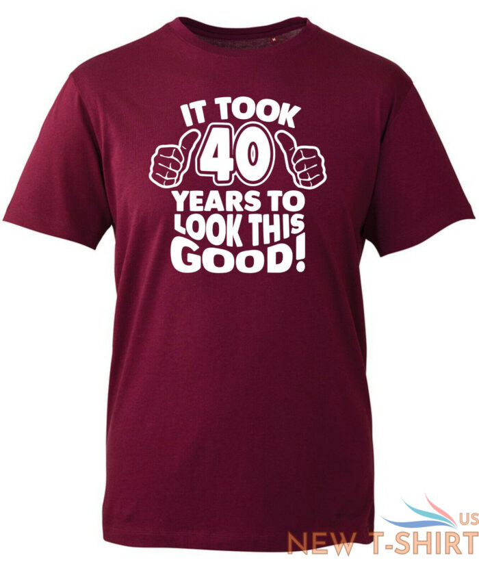 40th birthday gifts for men tshirt funny gifts it took 40 years to look good 2.jpg