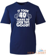 40th birthday gifts for men tshirt funny gifts it took 40 years to look good 3.jpg