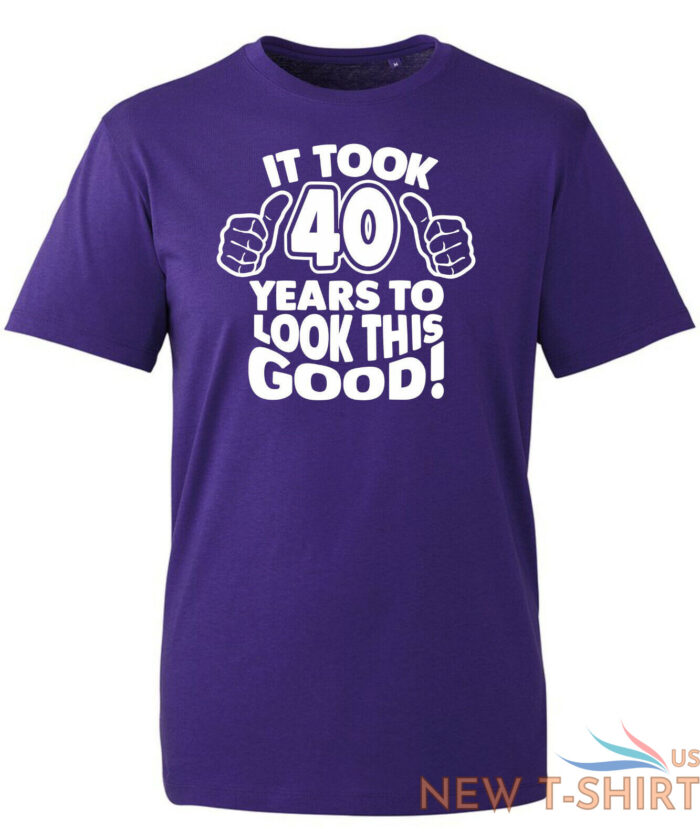 40th birthday gifts for men tshirt funny gifts it took 40 years to look good 4.jpg