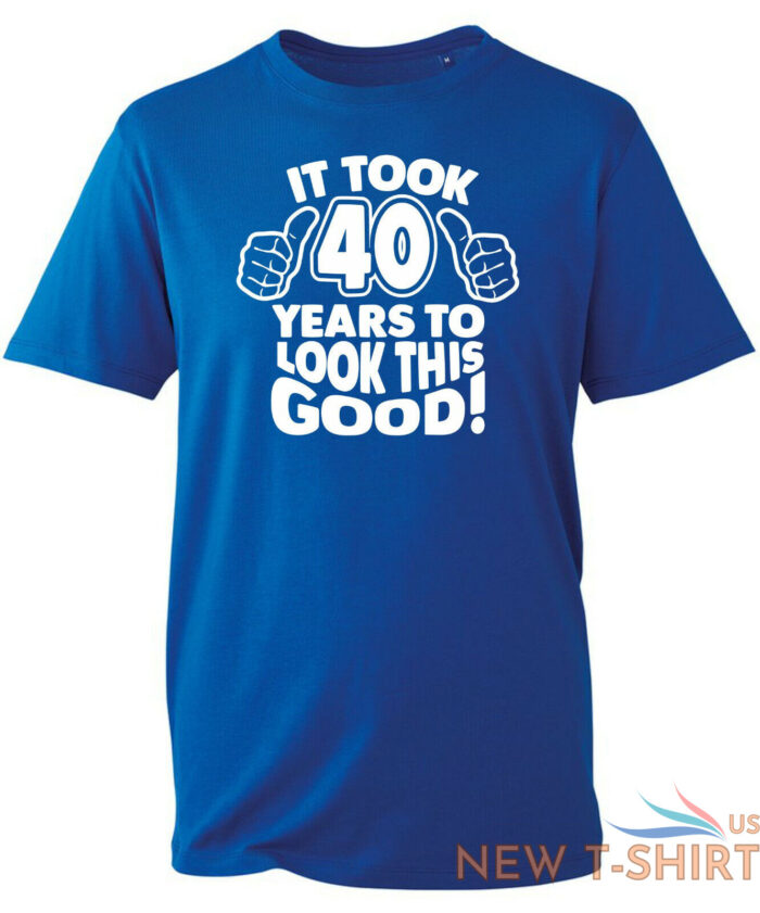 40th birthday gifts for men tshirt funny gifts it took 40 years to look good 5.jpg