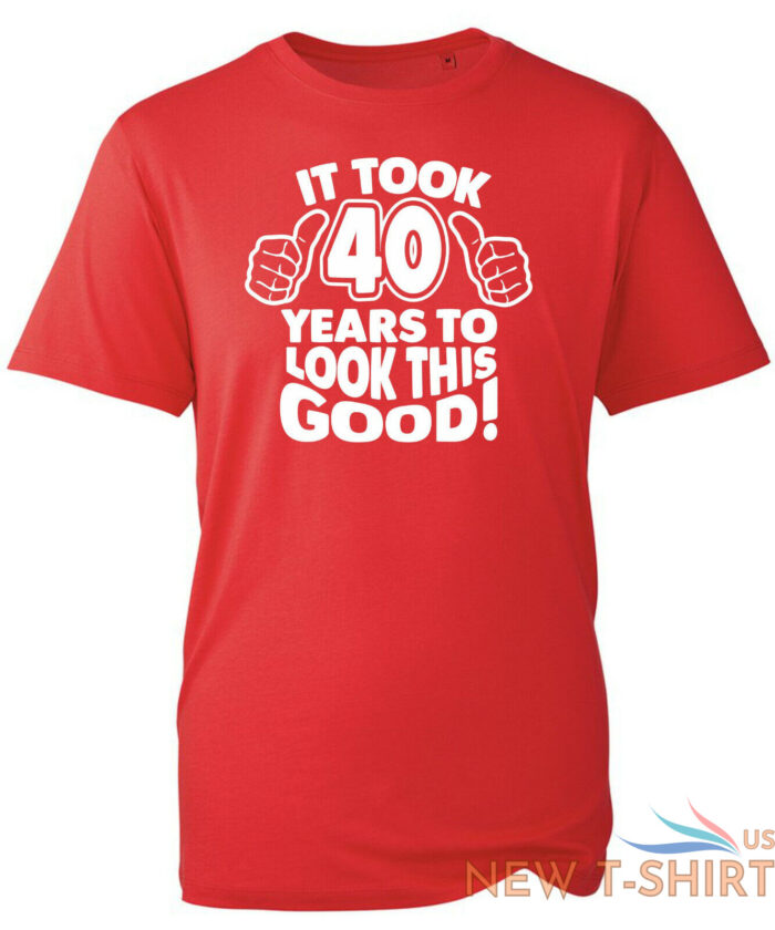 40th birthday gifts for men tshirt funny gifts it took 40 years to look good 6.jpg