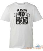 40th birthday gifts for men tshirt funny gifts it took 40 years to look good 7.jpg