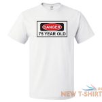 75th birthday gift for 75 year old danger t shirt 0.jpg