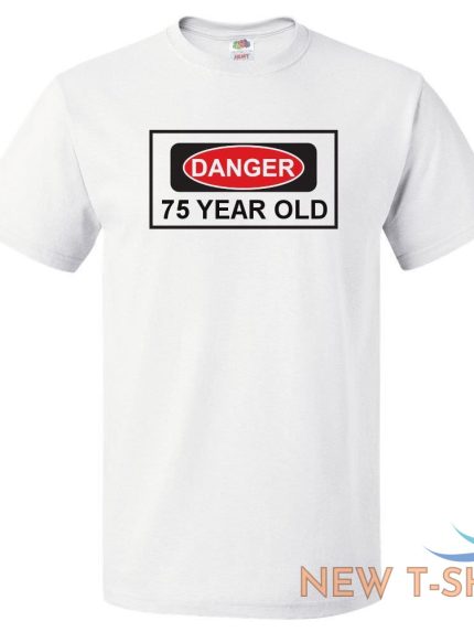75th birthday gift for 75 year old danger t shirt 0.jpg