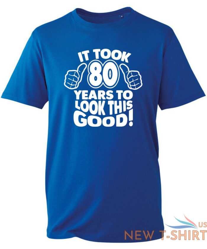 80th birthday gifts for men tshirt funny gifts it took 80 years to look good 5.jpg