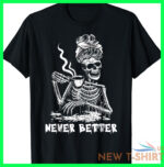 a never better coffee drinking skeleton lazy diy halloween t shirt s 5xl 0.jpg