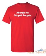 allergic to stupid people sarcastic humor graphic novelty funny t shirt 4.jpg