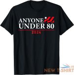 anyone under 80 2024 funny t shirt s 3xl 0.jpg