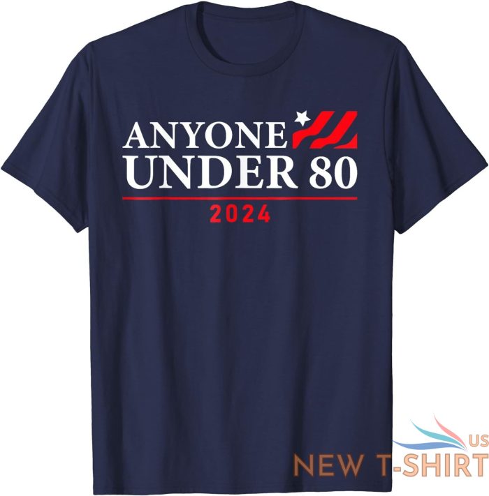 anyone under 80 2024 funny t shirt s 3xl 6.jpg