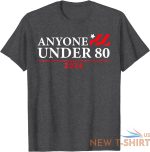 anyone under 80 2024 funny t shirt s 3xl 8.jpg