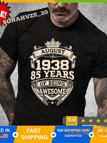 august 1938 85 years of being awesome 85th birthday t shirt mens gift 0.jpg