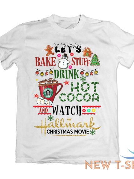 bake stuff drink hot cocoa and watch hallmark christmas movies t shirt s 5xl 0.jpg