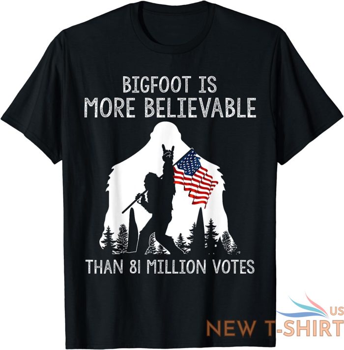 bigfoot is more believable than 81 million votes vintage t shirt s 3xl 0.jpg