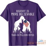 bigfoot is more believable than 81 million votes vintage t shirt s 3xl 9.jpg
