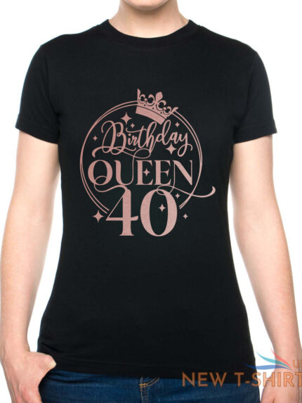 birthday queen 40 ladies fit t shirt 40th birthday gift womens tee in rose gold 0.jpg