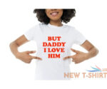 but daddy i love him shirt harry styles white 0.jpg