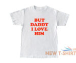 but daddy i love him shirt harry styles white 1.jpg