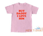 but daddy i love him shirt harry styles white 2.jpg