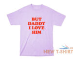 but daddy i love him shirt harry styles white 3.jpg