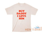 but daddy i love him shirt harry styles white 5.jpg