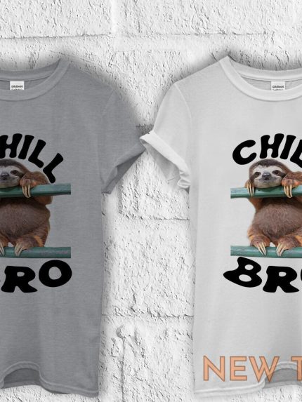 chill bro sloth animal cool t shirt men women hoodie sweatshirt unisex 1060 1.jpg