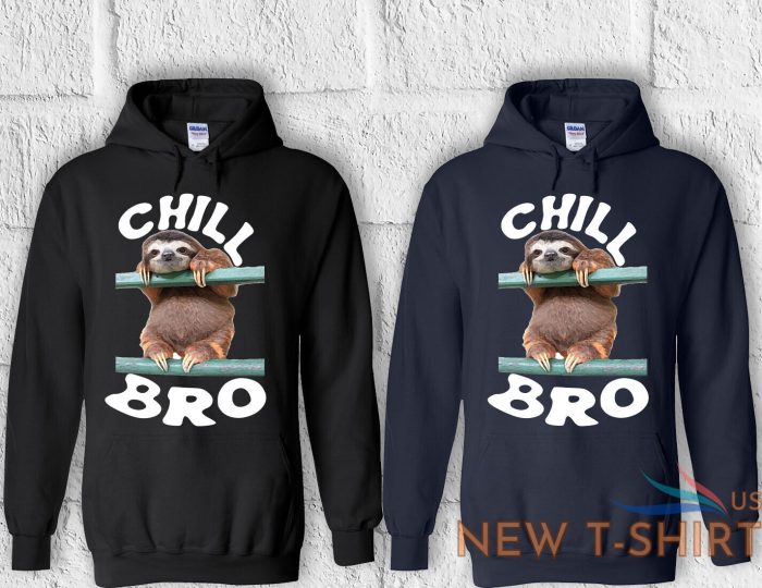 chill bro sloth animal cool t shirt men women hoodie sweatshirt unisex 1060 5.jpg