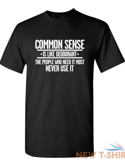 common sense is like deodorant sarcastic humor graphic novelty funny t shirt 0.jpg