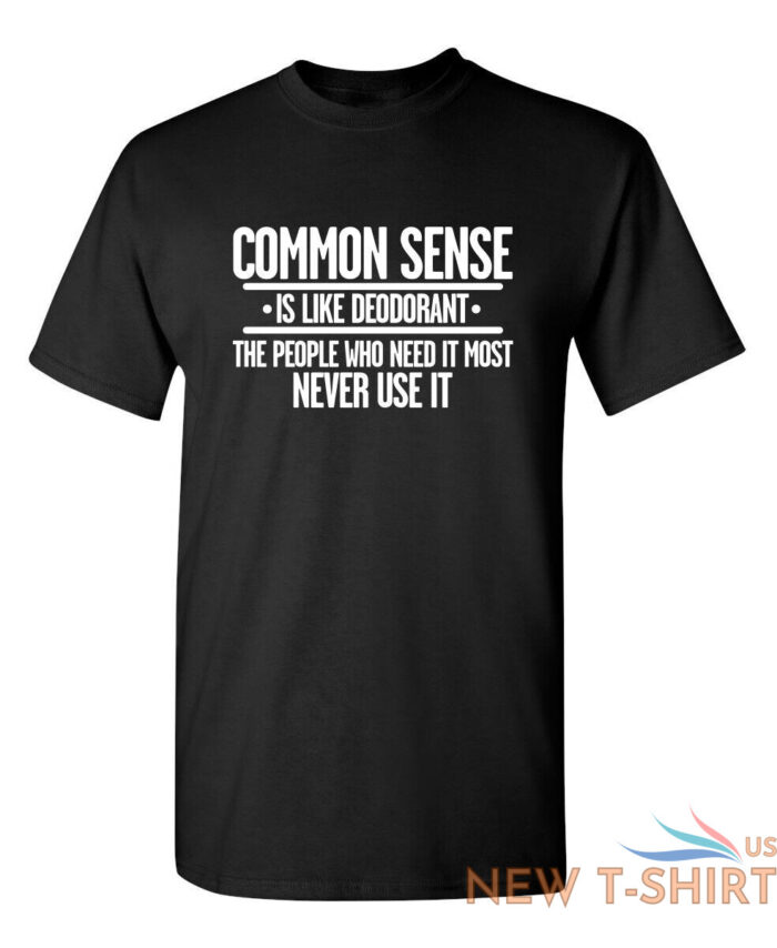 common sense is like deodorant sarcastic humor graphic novelty funny t shirt 0.jpg