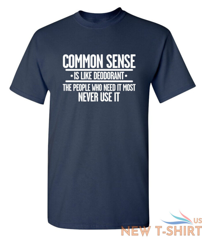 common sense is like deodorant sarcastic humor graphic novelty funny t shirt 3.jpg