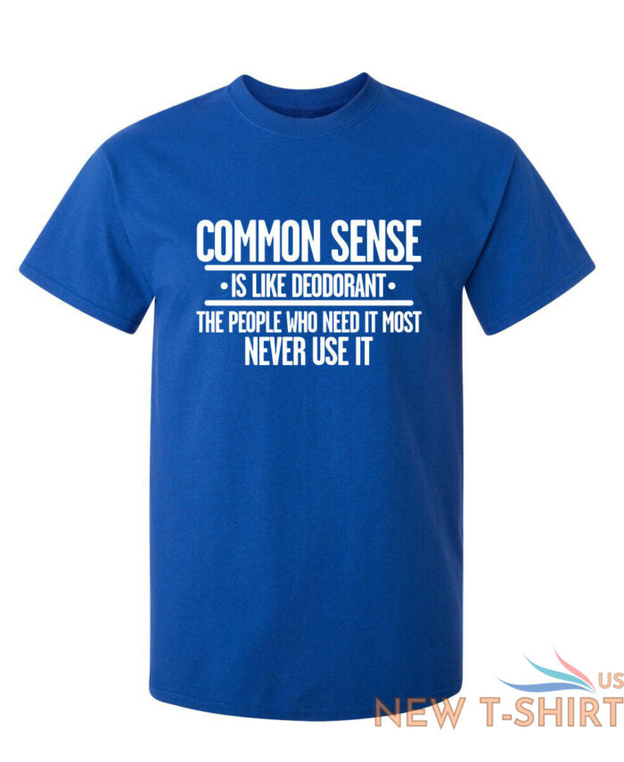 common sense is like deodorant sarcastic humor graphic novelty funny t shirt 6.jpg