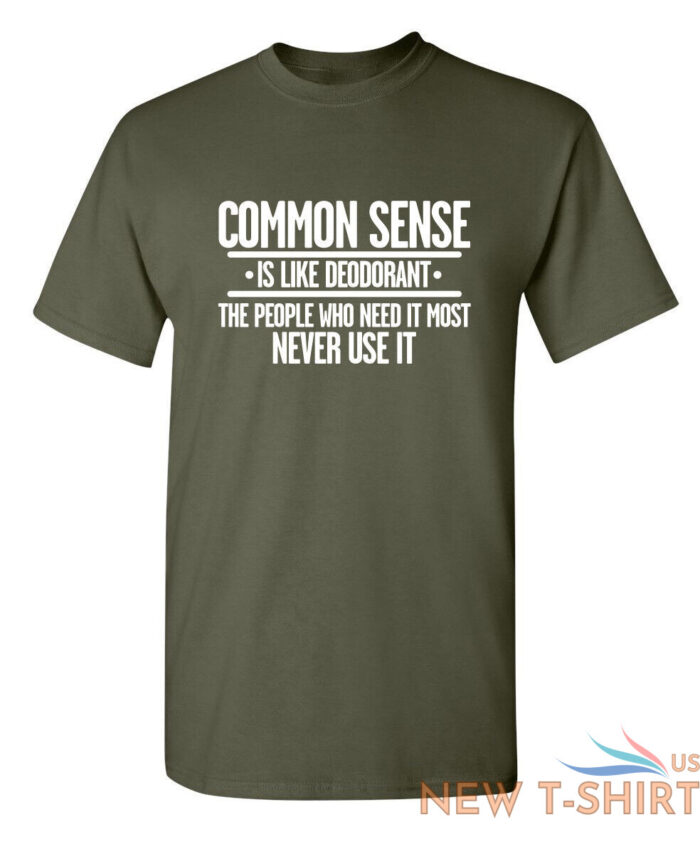 common sense is like deodorant sarcastic humor graphic novelty funny t shirt 8.jpg