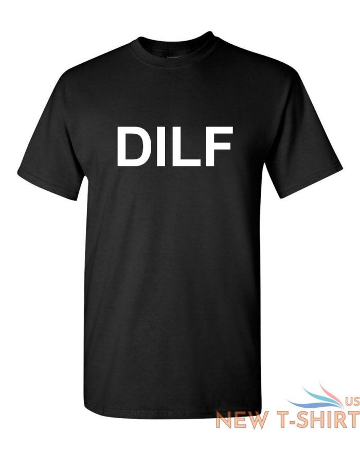 dilf shirt funny gift father dad husband humor fathers day grandpa christmas 2.jpg