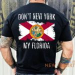 don t new york my florida t shirt men funny gift t shirt from florida 0.jpg