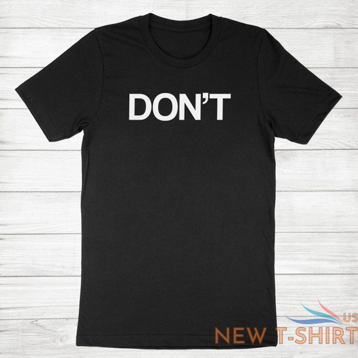 don t shirt funny quote do not dont t shirt sarcastic humorous tee joke humor 3.jpg