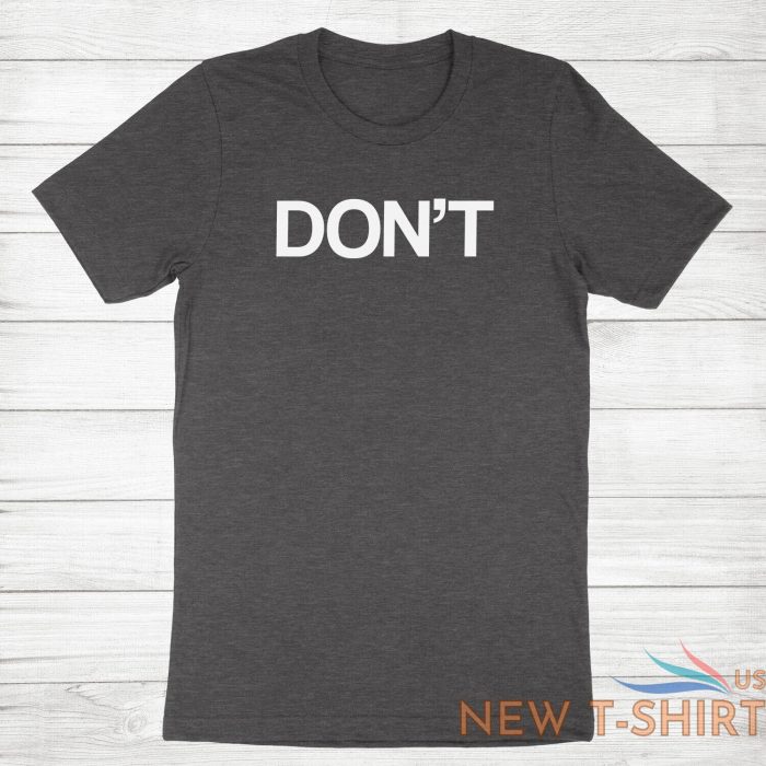 don t shirt funny quote do not dont t shirt sarcastic humorous tee joke humor 5.jpg