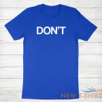 don t shirt funny quote do not dont t shirt sarcastic humorous tee joke humor 8.jpg