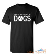 easily distracted by dogs sarcastic humor graphic novelty funny t shirt 0.jpg