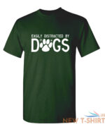 easily distracted by dogs sarcastic humor graphic novelty funny t shirt 7.jpg