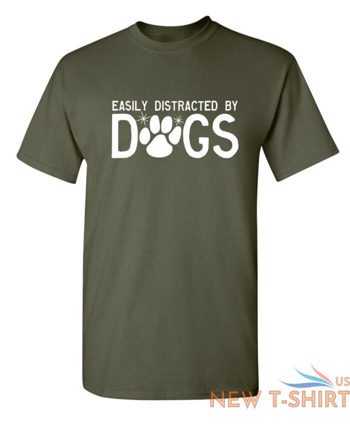 easily distracted by dogs sarcastic humor graphic novelty funny t shirt 8.jpg