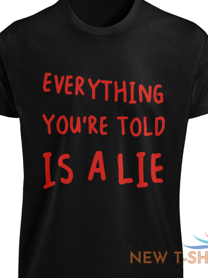 everything you re told is a lie t shirt conspiracy theorist christmas gift tee 0.png