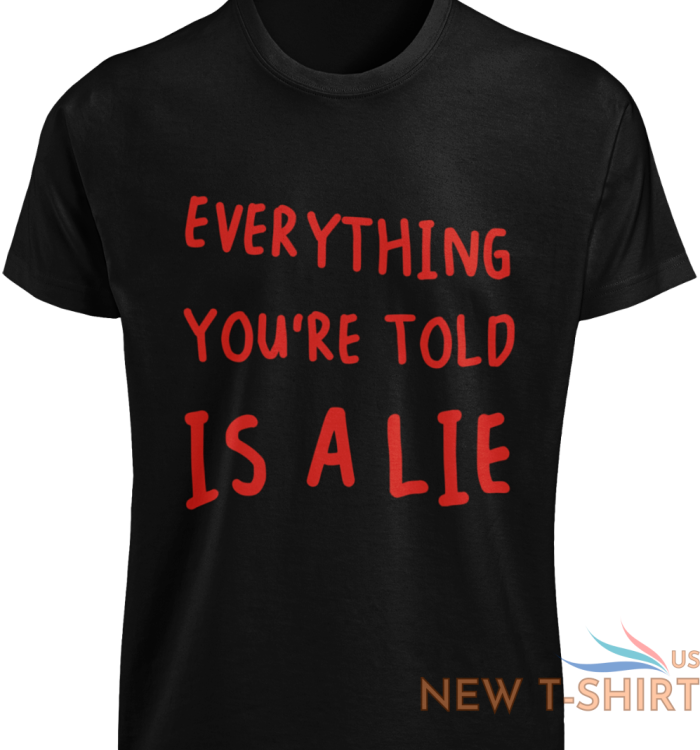 everything you re told is a lie t shirt conspiracy theorist christmas gift tee 0.png