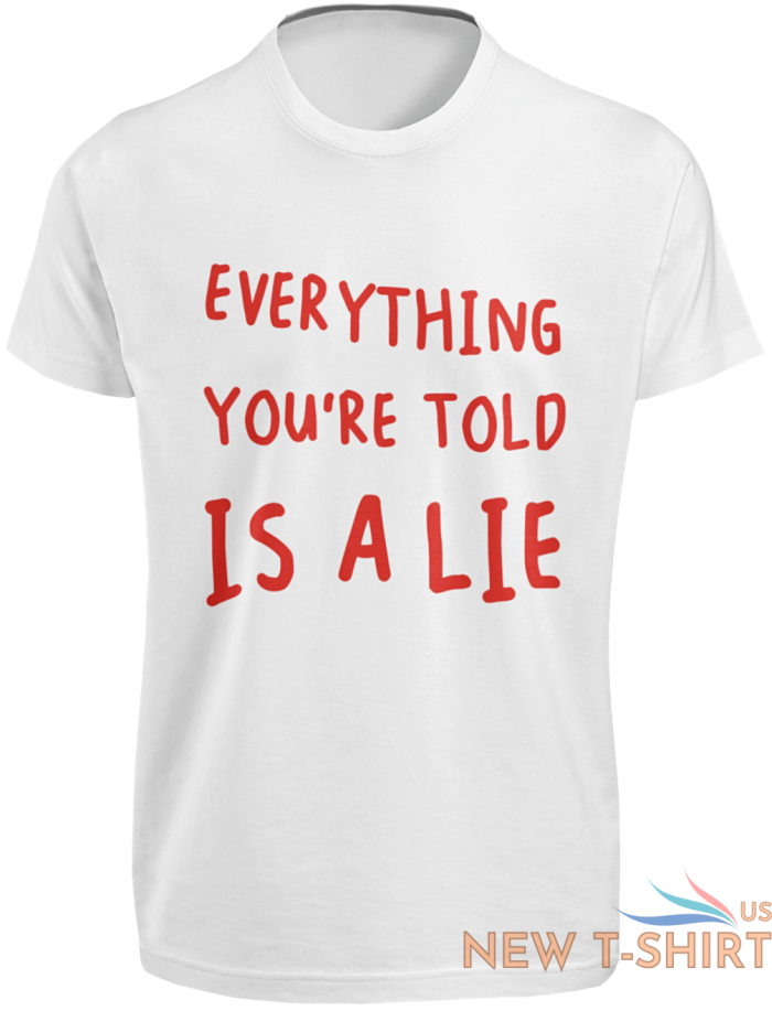 everything you re told is a lie t shirt conspiracy theorist christmas gift tee 9.png